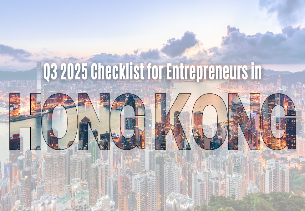 Q3 2025 Checklist for Entrepreneurs in Hong Kong